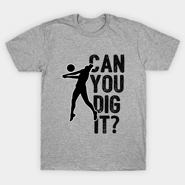 Volleyball - Can You Dig It T-Shirt by Kudostees